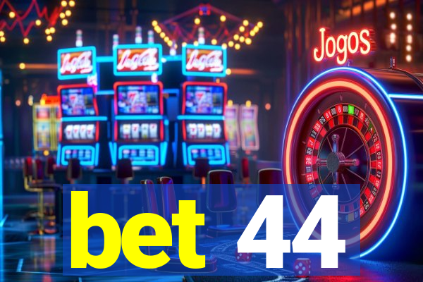 bet 44